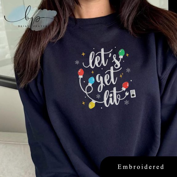 EMBROIDERED Lets Get Lit Sweatshirt, Christmas T-shirt, Festive Holiday Sweatshirt, Merry Christmas Sweatshirt, Family Xmas Shirts