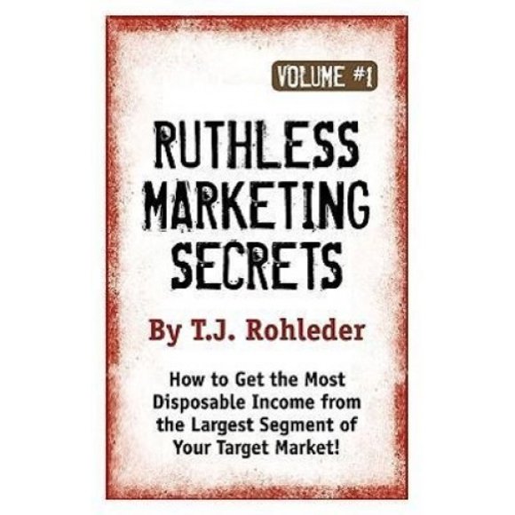 Ruthless Marketing Secrets, Vol. 1
