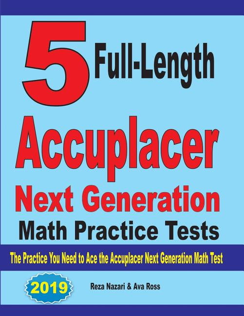 5-full-length-accuplacer-next-generation-math-practice-tests-the-practice-you-need-to-ace-the