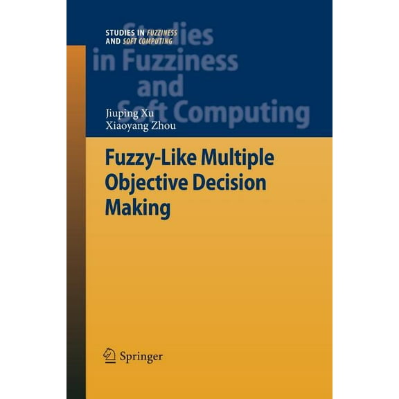 Studies in Fuzziness and Soft Computing Fuzzy-Like Multiple Objective Decision Making, Book 263, (Paperback)