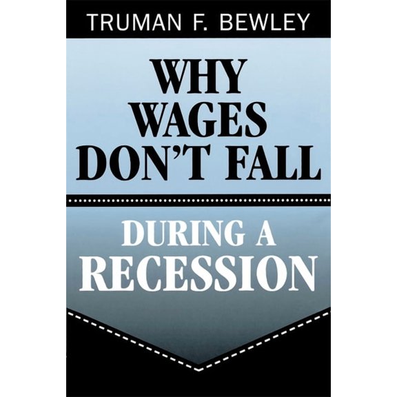 Why Wages Don't Fall During a Recession, (Paperback)
