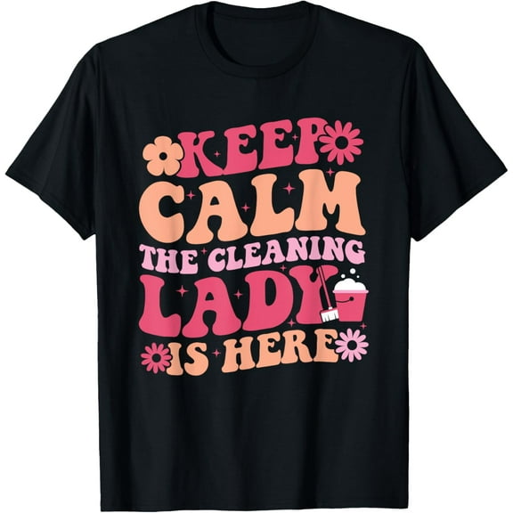Cleaning Lady Is Here - Funny Housekeeping Cleaning Lover T-ShirtMen and women, Black T-shirt, size: Extra large
