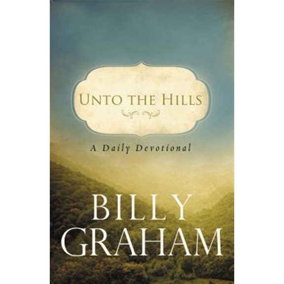 Pre-Owned Unto the Hills: A Daily Devotional (Paperback) 0849946212 9780849946219