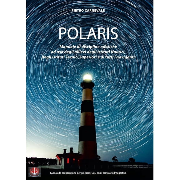 Polaris: Manuale di Discipline Nautiche ad uso degli Allievi degli Istituti Nautici, degli Istituti Tecnici Superiori e di tutti i Naviganti (Paperback)