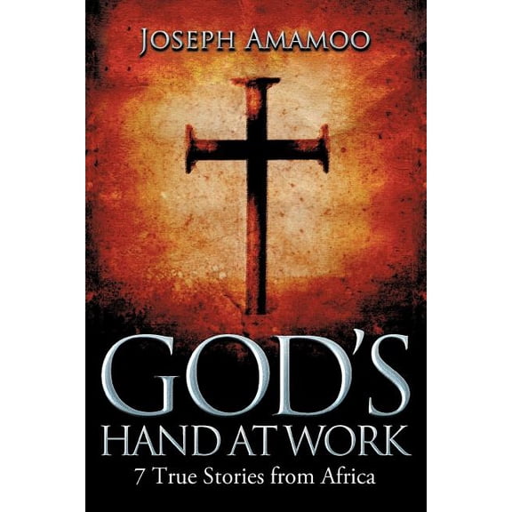 God's Hand at Work : 7 True Stories from Africa