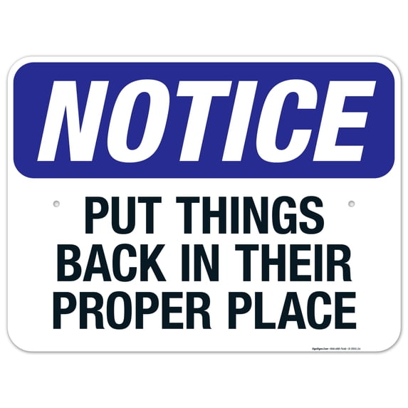 Put Things Back In Their Proper Places Sign, OSHA Notice Sign, 18x24 Aluminum
