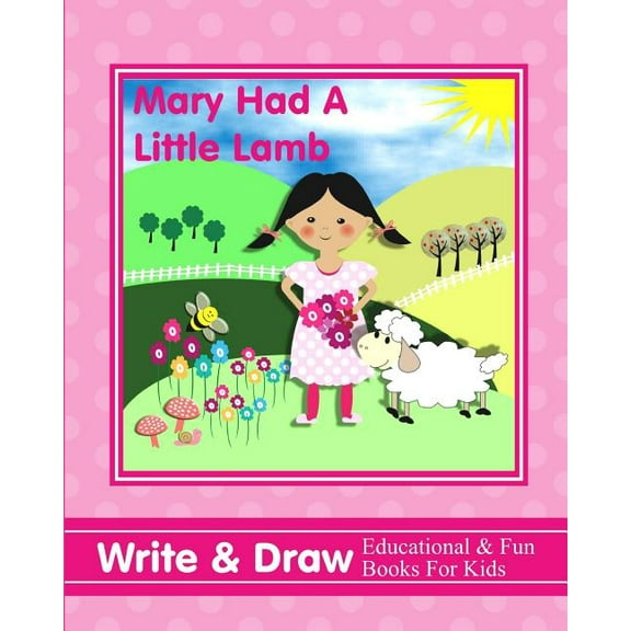 Mary Had A Little Lamb: Write Draw Educational Fun Books For Kids Paperback 1723862223 9781723862229 Shayley Stationery Books