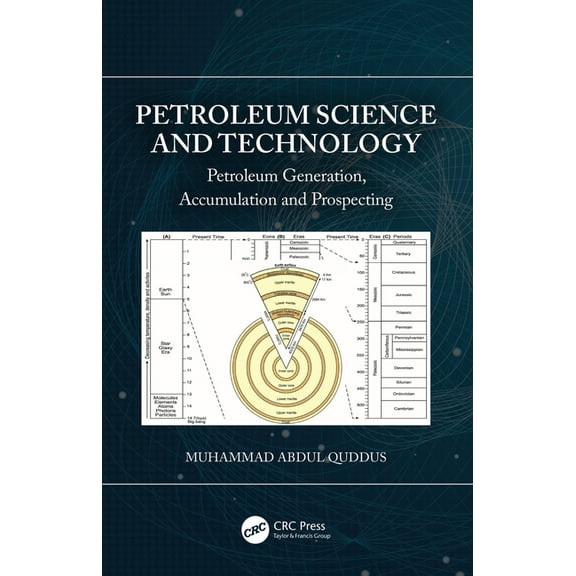 Petroleum Science and Technology: Petroleum Generation, Accumulation and Prospecting, (Paperback)