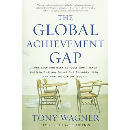 The Global Achievement Gap : Why Even Our Best Schools Dont Teach the New Survival Skills Our Children Need-and What We Can Do About (Best Way To Teach A Child To Hold A Pencil)
