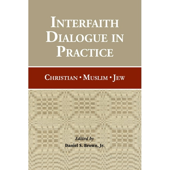 Interfaith Dialogue in Practice : Christian, Muslim, Jew (Paperback)