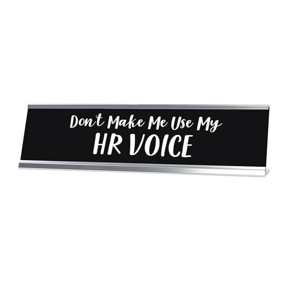 Don't Make Me Use My HR Voice Desk Sign, novelty nameplate (2 x 8")