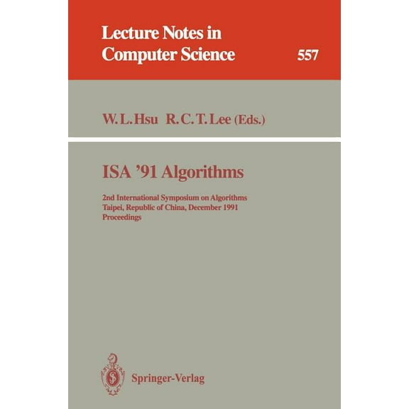 Lecture Notes in Computer Science ISA '91 Algorithms: 2nd International Symposium on Algorithms, Taipei, Republic of China, December 16-18, 1991. Pro, Book 557, (Paperback)