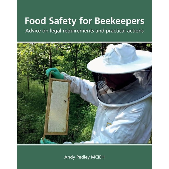 Food Safety for Beekeepers - Advice on legal requirements and practical actions, (Paperback)