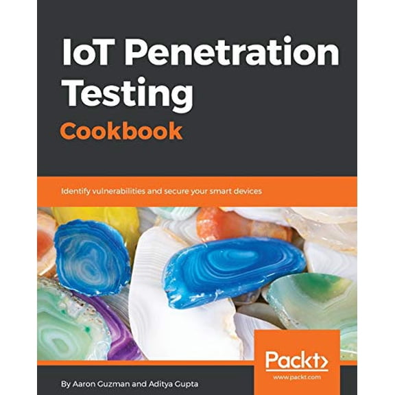 Pre-Owned IoT Penetration Testing Cookbook: Identify vulnerabilities and secure your smart devices, 9781787280571, 1787280578, Paperback,