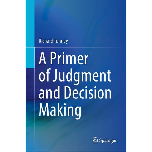 A Primer of Judgment and Decision Making, (Hardcover)