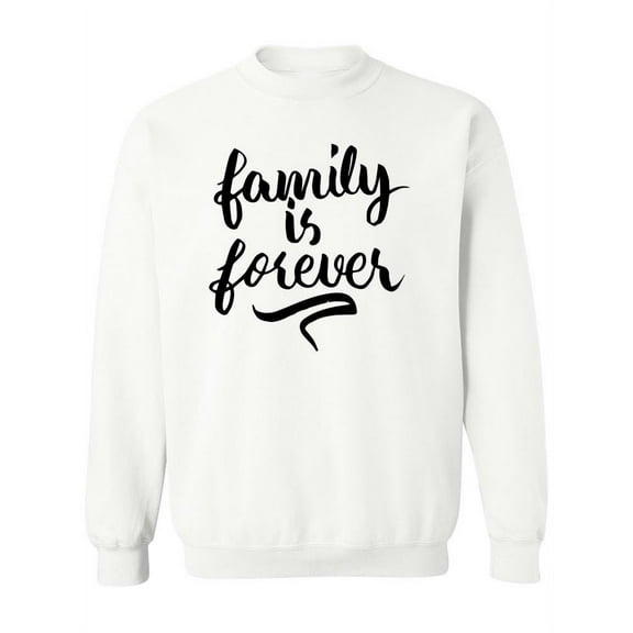 Family Is Forever! Sweatshirt Women -Image by Shutterstock, Female Large