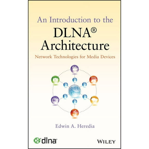 An Introduction to the Dlna Architecture: Network Technologies for Media Devices, (Hardcover)