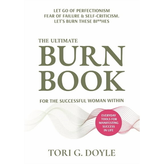 The Ultimate Burn Book for the Successful Woman Within, (Paperback)