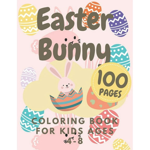 Easter Bunny Coloring Book For Kids Ages 4-8: Activity And Fun Boys Girls Toddlers Happy Bunnies With Cute Eggs ... (Paperback)