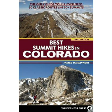Best summit hikes in colorado : an only guide you'll ever need 50 classic routes and 90+ summits - p: (Best Running Routes In Dc)