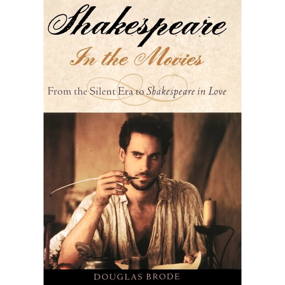 Shakespeare in the Movies: From the Silent Era to Shakespeare in Love, (Hardcover)