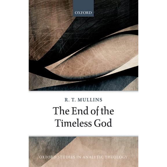 Oxford Studies in Analytic Theology End of the Timeless God, (Hardcover)