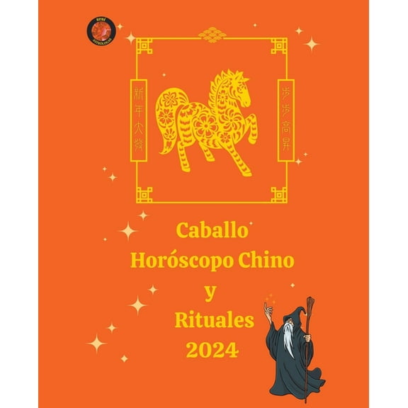 Caballo Horóscopo Chino y Rituales 2024, (Paperback)