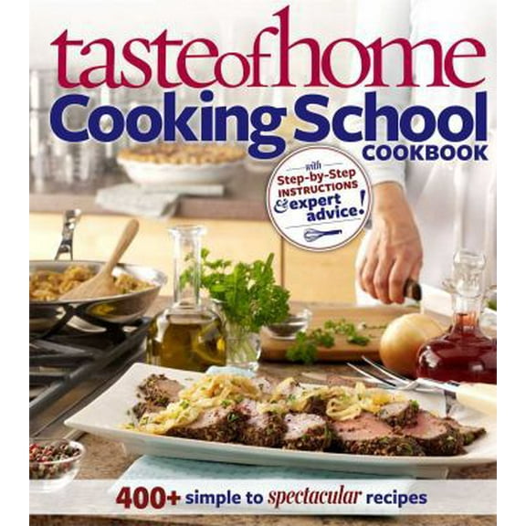 Pre-Owned Taste of Home: Cooking School Cookbook: 400   Simple to Spectacular Recipes (Paperback) 0898219450 9780898219456