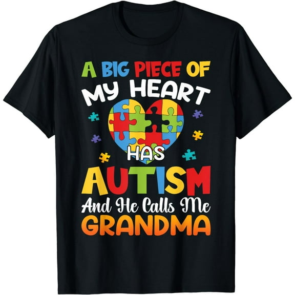A Big Piece Of My Heart Has Autism and He Calls Me Grandma T-Shirt