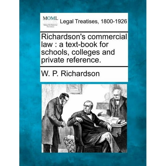 Richardson's Commercial Law: A Text-Book for Schools, Colleges and Private Reference. (Paperback)