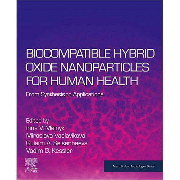 Micro and Nano Technologies Biocompatible Hybrid Oxide Nanoparticles for Human Health: From Synthesis to Applications, (Paperback)