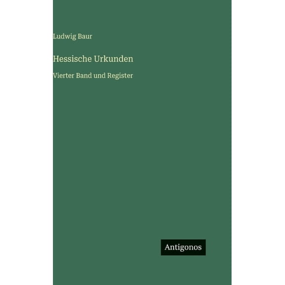 Hessische Urkunden: Vierter Band und Register, (Hardcover)