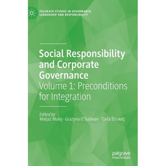 Palgrave Studies in Governance, Leadersh Social Responsibility and Corporate Governance: Volume 1: Preconditions for Integration, (Hardcover)