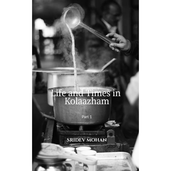 Life and Times in Kolaazham Part 1, (Paperback)