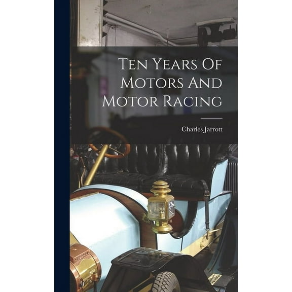 Ten Years Of Motors And Motor Racing (Hardcover)
