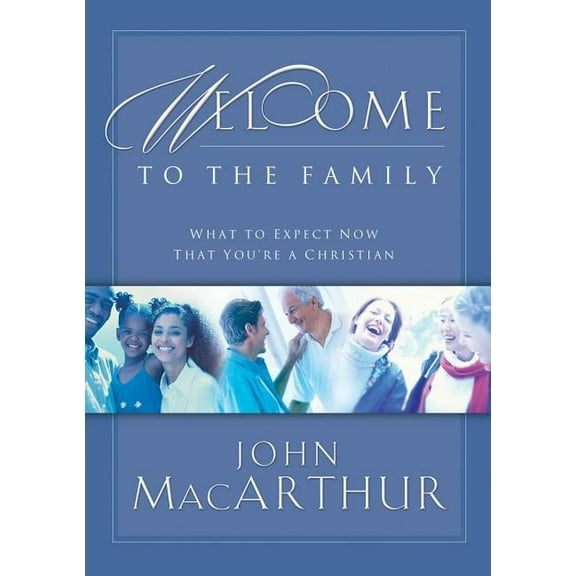 Welcome to the Family: What to Expect Now That You're a Christian, (Paperback)