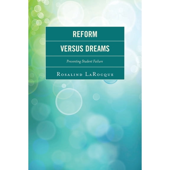 Reform Versus Dreams: Preventing Student Failure, (Paperback)