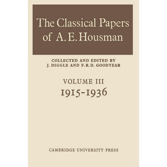 The Classical Papers of A. E. Housman: Volume 3, 1915 1936, (Paperback)