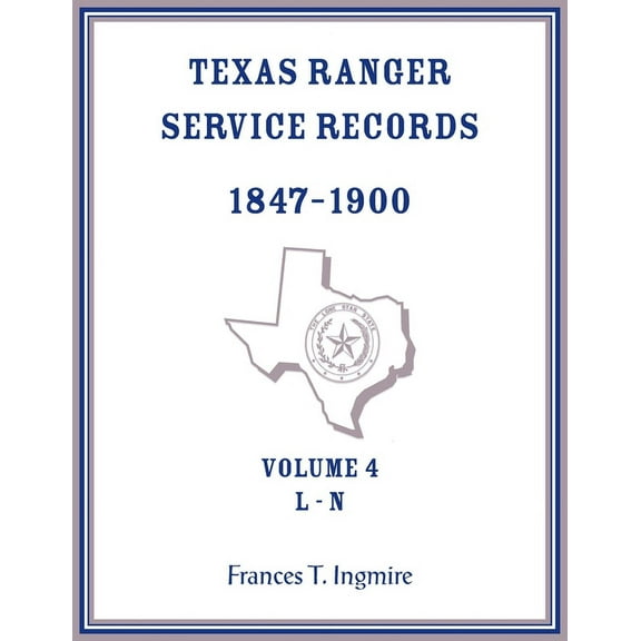 Texas Ranger Service Records, 1847-1900, Volume 4, L-N, (Paperback)