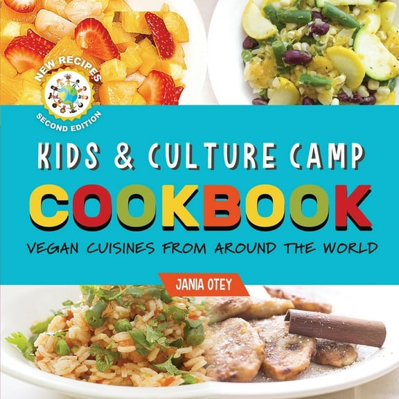 Kids & Culture Camp Cookbook: Vegan Cuisines From Around The World, (Paperback)