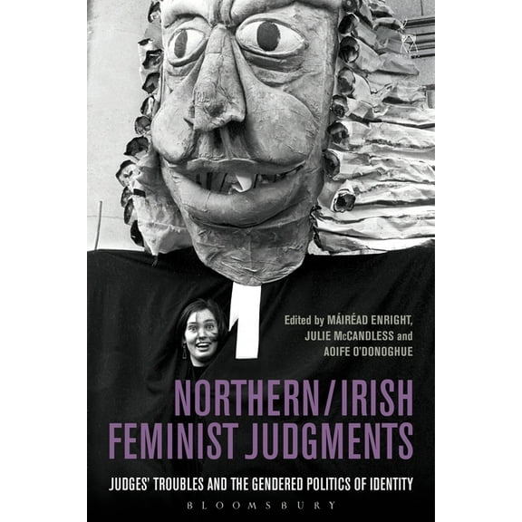 Northern / Irish Feminist Judgments: Judges' Troubles and the Gendered Politics of Identity, (Paperback)