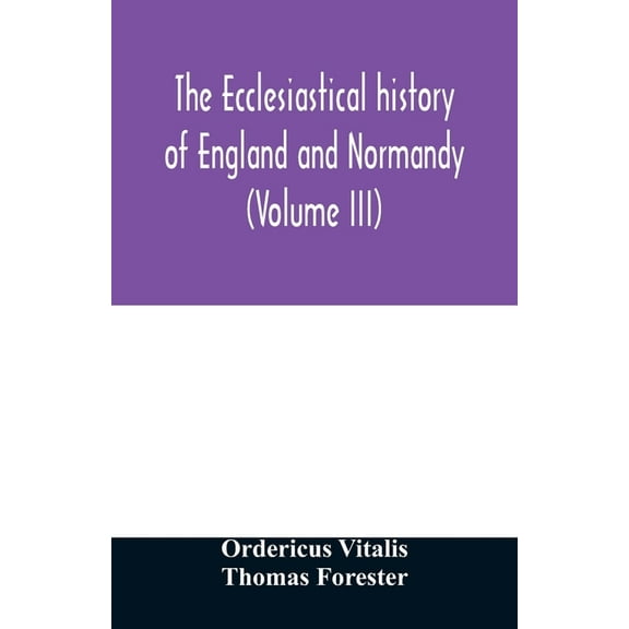 The ecclesiastical history of England and Normandy (Volume III), (Paperback)