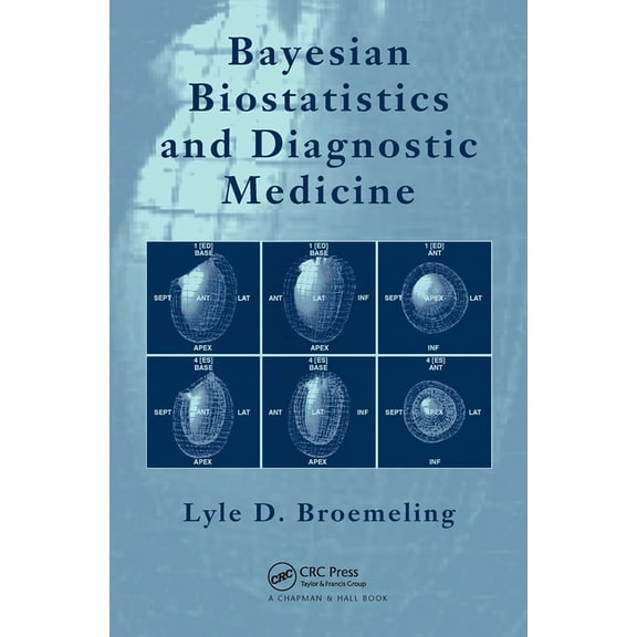 Bayesian Biostatistics and Diagnostic Medicine, (Paperback)