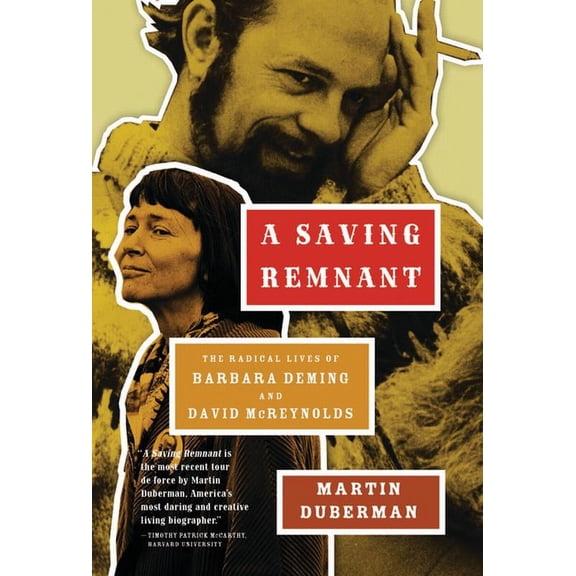 A Saving Remnant: The Radical Lives of Barbara Deming and David McReynolds, (Paperback)