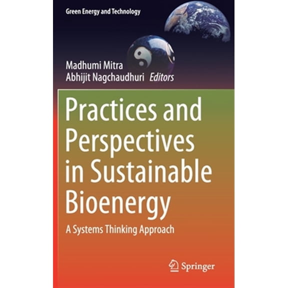 Pre-Owned Green Energy and Technology: Practices and Perspectives in Sustainable Bioenergy: A Systems Thinking Approach (Hardcover)