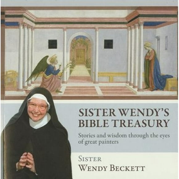Sister Wendy's Bible Treasury: Stories and Wisdom Through the Eyes of Great Painters
