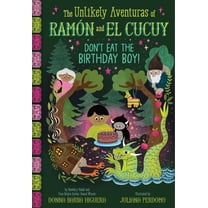 The Unlikely Aventuras of Ramón and El C Don't Eat the Birthday Boy! (the Unlikely Aventuras of Ramón and El Cucuy Book #2): An Illustrated Chapter Book Vol, (Hardcover)