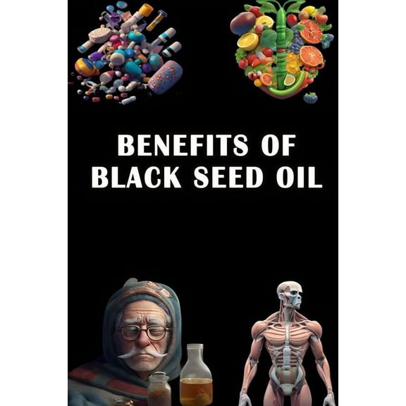 Benefits of Black Seed Oil (Paperback)