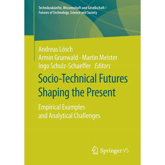 TechnikzukÃ¼nfte, Wissenschaft Und Gesell Socio-Technical Futures Shaping the Present: Empirical Examples and Analytical Challenges, (Paperback)