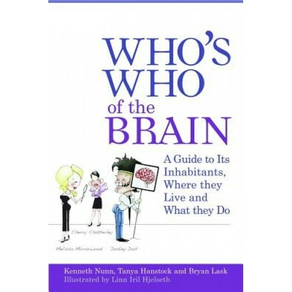 Who's Who du Cerveau: un Guide pour Ses Habitants, Où Ils Vivent et Ce Qu'ils Font